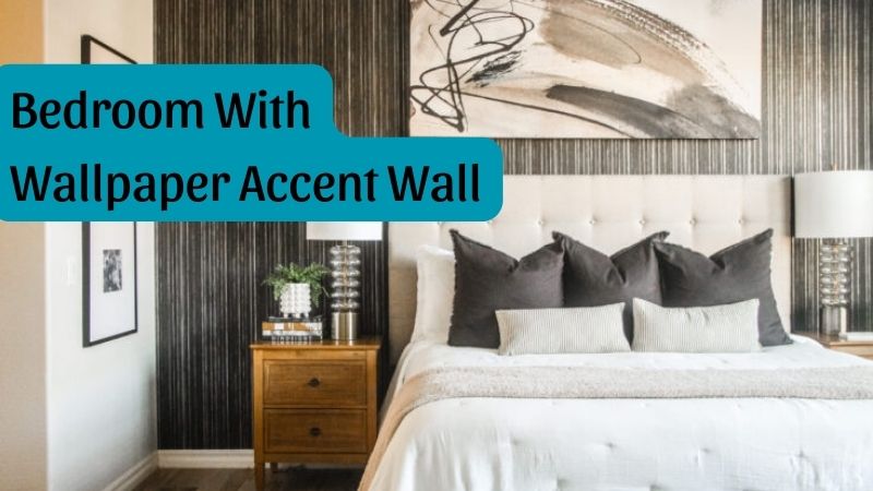 How Decorating The Bedroom With Wallpaper Accent Wall