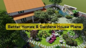 Better Homes And Gardens House Plans: Creating the Ideal Living Space